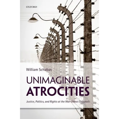 Unimaginable Atrocities: Justice, Politics, and Rights at the War Crimes Tribunals - Paperback