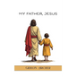 My Father, Jesus - Hardcover