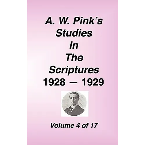 A. W. Pink's Studies in the Scriptures, 1928-29, Vol. 04 of 17 - Hardcover
