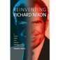 Reinventing Richard Nixon: A Cultural History of an American Obsession - Paperback
