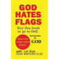 God Hates Flags! Buy this book or go to Hell.: with an introduction by God. - Paperback