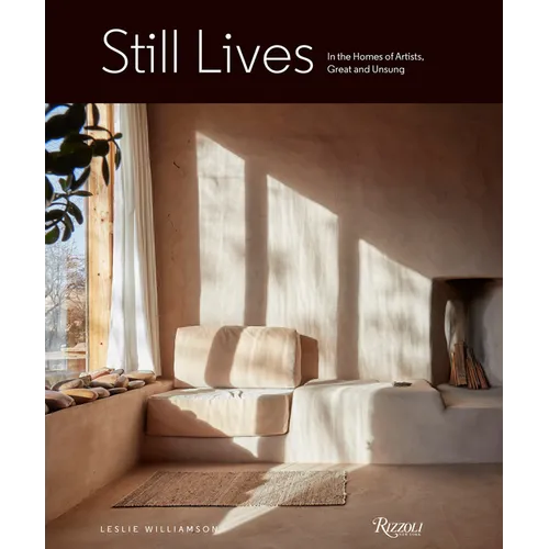 Still Lives: In the Homes of Artists, Great and Unsung - Hardcover