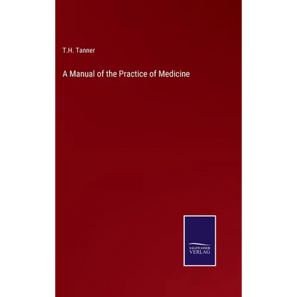A Manual of the Practice of Medicine - Hardcover
