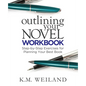 Outlining Your Novel Workbook: Step-by-Step Exercises for Planning Your Best Book - Paperback