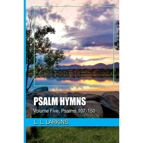 Psalm Hymns: Volume Five, Psalms 107-150 - Paperback