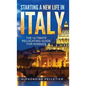 Starting a New Life in Italy The Ultimate Relocating Guide for Nomads - Hardcover