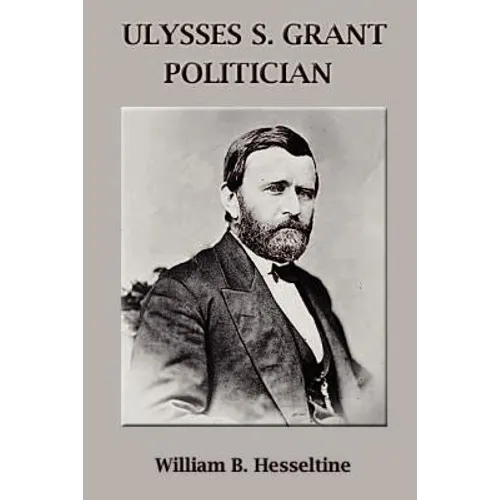 Ulysses S. Grant, Politician - Paperback