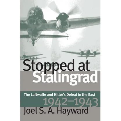 Stopped at Stalingrad: The Luftwaffe and Hitler's Defeat in the East, 1942-1943 - Paperback