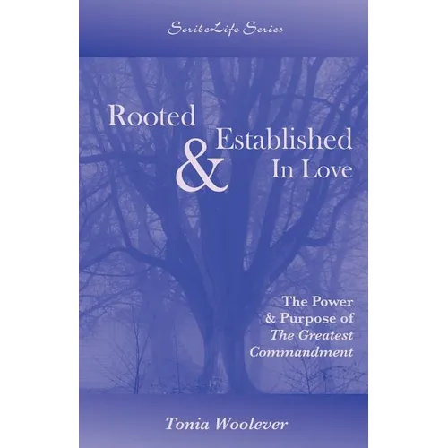 Rooted & Established In Love: The Power & Purpose of The Greatest Commandment - Paperback