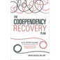 The Codependency Recovery Plan: A 5-Step Guide to Understand, Accept, and Break Free from the Codependent Cycle - Paperback