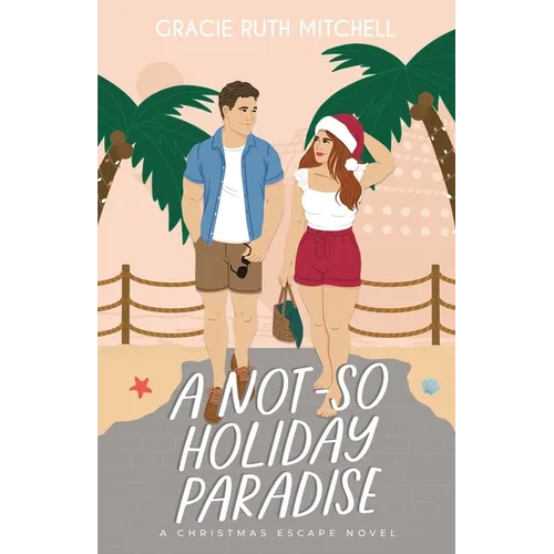 A Not-So Holiday Paradise: A Sweet Romantic Comedy - Paperback