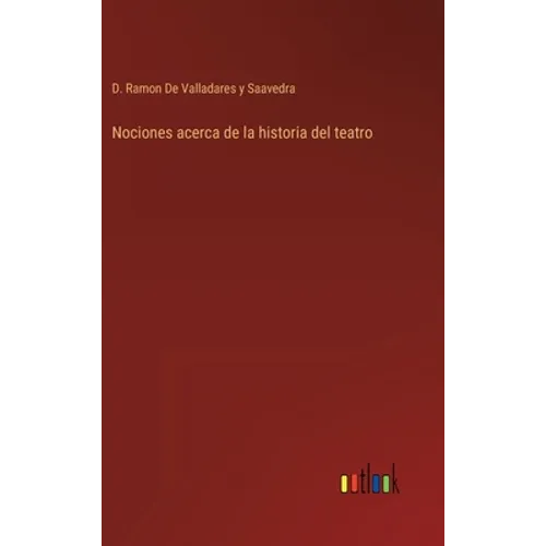 Nociones acerca de la historia del teatro - Hardcover
