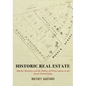 Historic Real Estate: Market Morality and the Politics of Preservation in the Early United States - Paperback