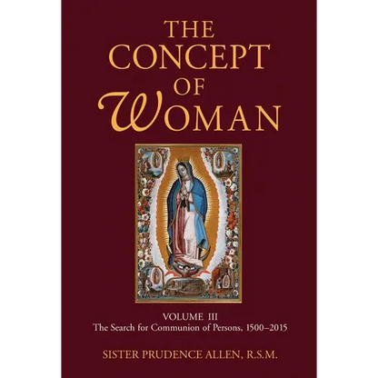 The Concept of Woman, Volume 3: The Search for Communion of Persons, 1500-2015 - Paperback