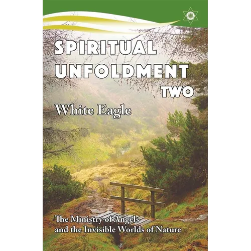 Spiritual Unfoldment 2: The Ministry of Angels and the Invisible Worlds of Nature - Paperback