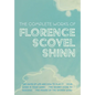 The Complete Works of Florence Scovel Shinn: The Game of Life and How to Play It; Your Word is Your Wand; The Secret Door to Success; and The Power of - Hardcover