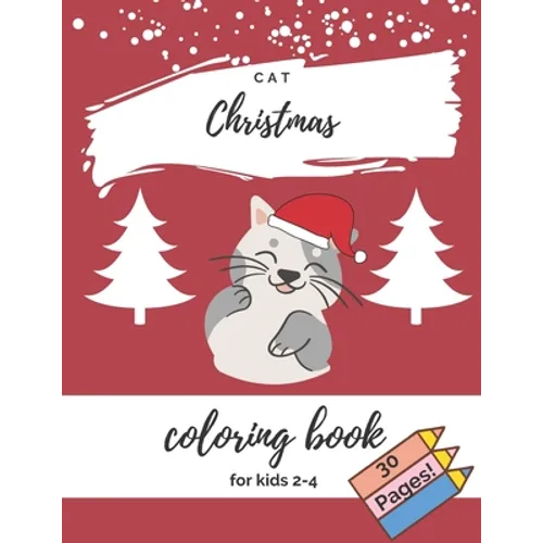 Cat Christmas Coloring Book For Kids 2-4: Cute Cats For Toddler Good Gift For Cat Lovers - Paperback