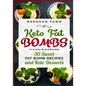 Keto Fat Bombs: 30 Sweet Fat Bomb Recipes and Keto Desserts: Energy Boosting Sweet Keto Fat Bombs Cookbook with Healthy Low-Carb Fat B - Paperback
