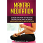 Mantra Meditation: Guide on How to Relieve Depression and Achieve Happiness with Meditation (Universal ...O...M... Mantra) - Paperback