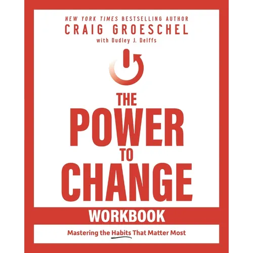 The Power to Change Workbook: Mastering the Habits That Matter Most - Paperback
