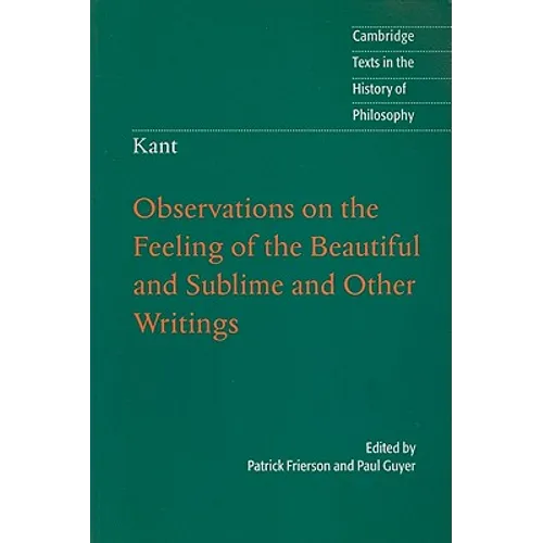 Kant: Observations on the Feeling of the Beautiful and Sublime and Other Writings - Paperback