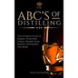 The ABC'S of Distilling: The Ultimate Guide to Making Your Own Vodka, Whiskey, Rum, Brandy, Moonshine, and More - Hardcover