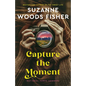 Capture the Moment - Hardcover