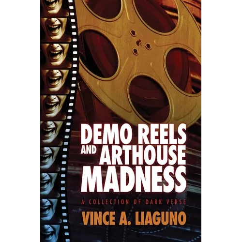 Demo Reels and Arthouse Madness: A Collection of Dark Verse - Paperback