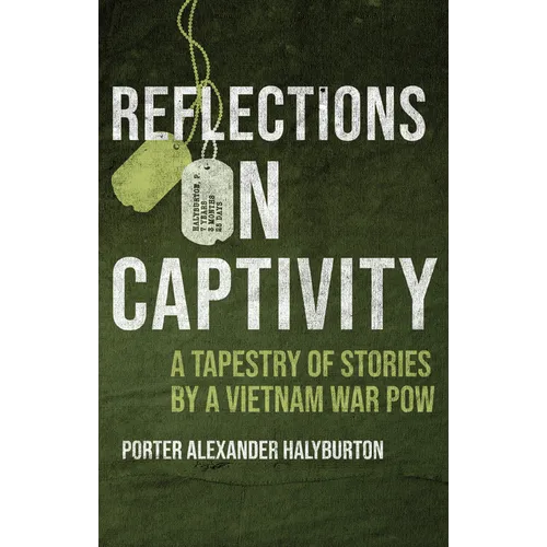 Reflections on Captivity: A Tapestry of Stories by a Vietnam War POW - Hardcover