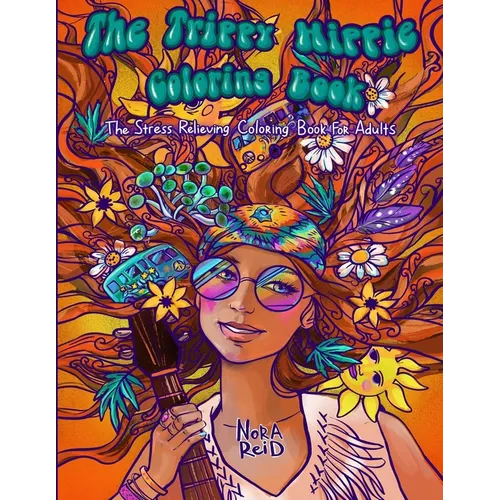 The Trippy Hippie Coloring Book - The Stress Relieving Coloring Book For Adults - Paperback