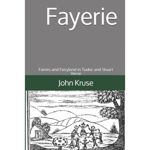 Fayerie: Fairies and Fairyland in Tudor and Stuart Verse - Paperback