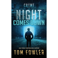 Night Comes Down: A C.T. Ferguson Crime Novel - Hardcover