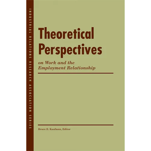 Theoretical Perspectives on Work and the Employment Relationship - Paperback