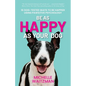 Be as Happy as Your Dog: 16 Dog-Tested Ways to Be Happier Using Pawsitive Psychology - Paperback