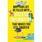 May Your Life Be Filled With Useless Information That Makes You Feel Smarter - Paperback