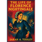 The Life of Florence Nightingale: A Sublime Book - Paperback