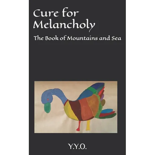 Cure for Melancholy: The Book of Mountains and Sea - Paperback