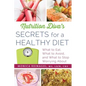 Nutrition Diva's Secrets for a Healthy Diet: What to Eat, What to Avoid, and What to Stop Worrying about - Paperback