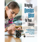 Bringing Genius Hour to Your Library: Implementing a Schoolwide Passion Project Program - Paperback