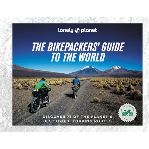 Lonely Planet the Bikepackers' Guide to the World - Hardcover