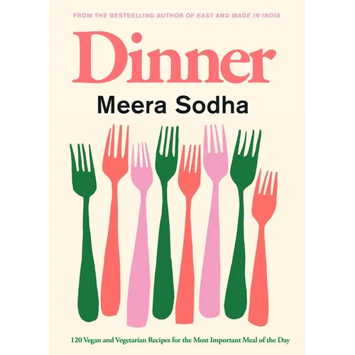 Dinner: 120 Vegan and Vegetarian Recipes for the Most Important Meal of the Day [American Measurements] - Hardcover
