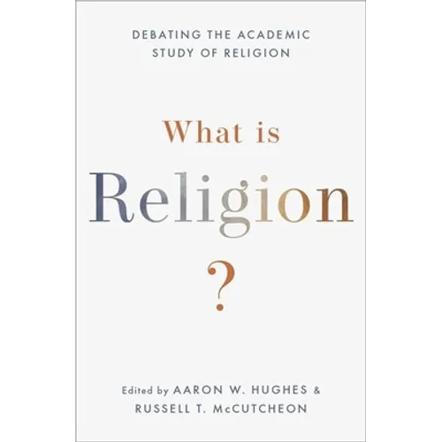 What Is Religion?: Debating the Academic Study of Religion - Paperback