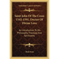 Saint John of the Cross 1542-1591, Doctor of Divine Love: An Introduction to His Philosophy, Theology and Spirituality - Paperback