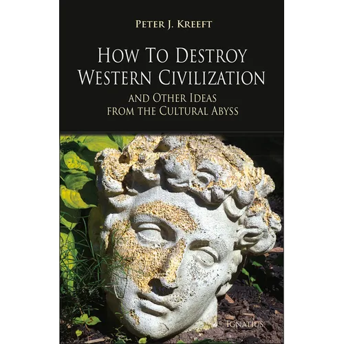How to Destroy Western Civilization and Other Ideas from the Cultural Abyss - Paperback