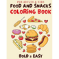 Food & Snacks Coloring Book for Adults & Kids: Cute and Simple Designs for Relaxing with Bold and Easy Coloring - Paperback