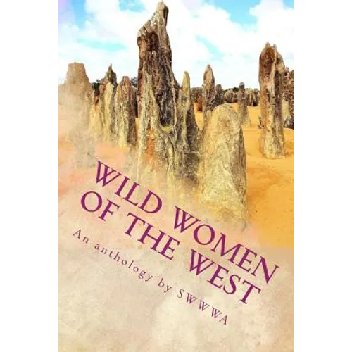 Wild Women of the West: An anthology by Society of Women Writers of Western Australia - Paperback