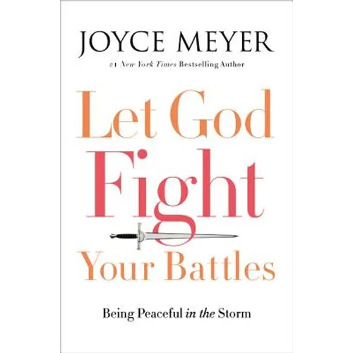Let God Fight Your Battles: Being Peaceful in the Storm - Hardcover