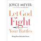 Let God Fight Your Battles: Being Peaceful in the Storm - Hardcover