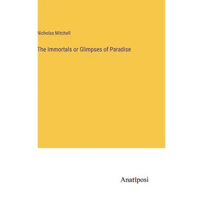 The Immortals or Glimpses of Paradise - Hardcover
