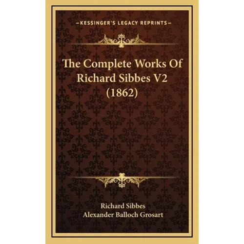 The Complete Works Of Richard Sibbes V2 (1862) - Hardcover